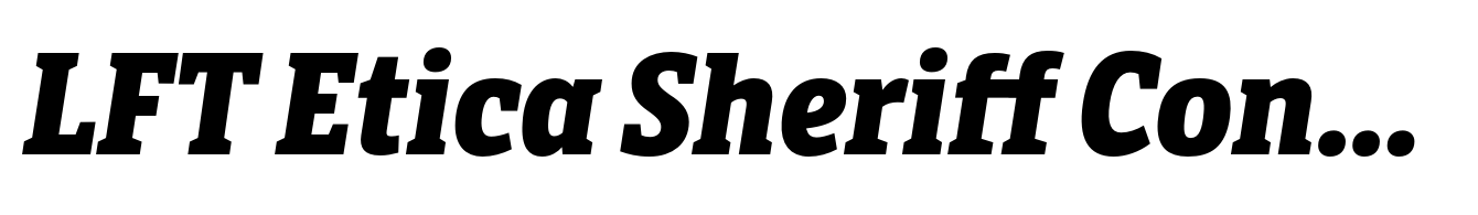 LFT Etica Sheriff Condensed XBold Italic